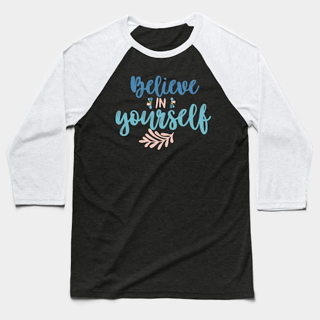 Believe in yourself Baseball T-Shirt by Blossom Self Care